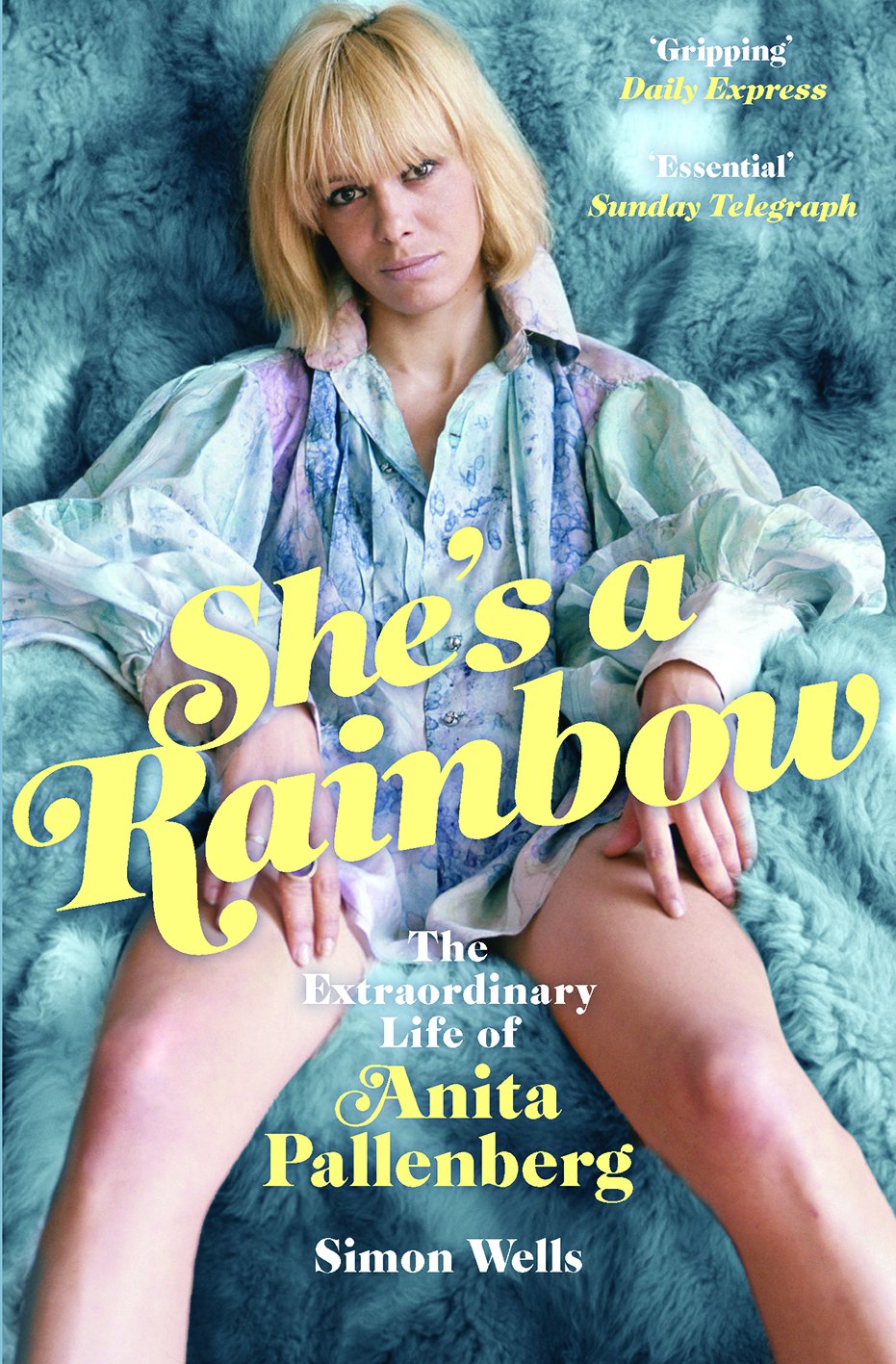 SIMON WELLS – She’s a Rainbow – The Extraordinary Life of Anita Pallenberg